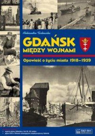 Gdańsk Między Wojnami - A. Tarkowska [KSIĄŻKA]