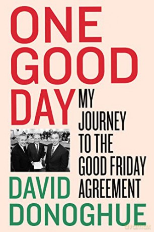 One Good Day Negotiating The Good Friday - David Donogue [KSIĄŻKA]