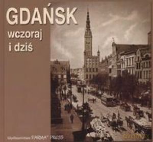 Gdańsk Wczoraj I Dziś (POLSKA) [KSIĄŻKA]
