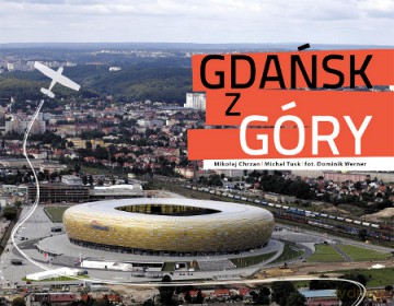Gdańsk Z Góry - Chrzan Mikołaj,Tusk Michał [KSIĄŻKA]