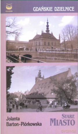 Gdańskie Dzielnice Stare Miasto - Barton-Piórkowska J. [KSIĄŻKA]