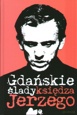 Gdańskie Ślady Księdza Jerzego - Wąsowicz J. [KSIĄŻKA]