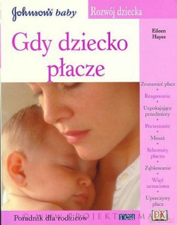 Gdy Dziecko Płacze Poradnik Dla Rodziców - Hayes E. [KSIĄŻKA]