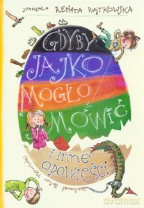 Gdyby Jajko Mogło Mówić I Inne Opowieści - Renata Piątkowska [KSIĄŻKA]
