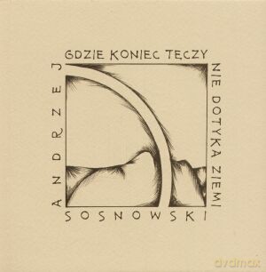 Gdzie Koniec Tęczy Nie Dotyka - Sosnowski Andrzej [KSIĄŻKA]