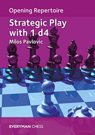 Opening Repertoire Strategic Play With 1 - Milos Pavlovic [KSIĄŻKA]