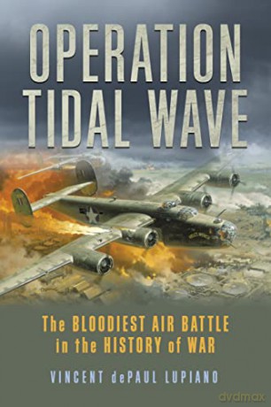 Operation Tidal Wave Bloodiest Air Bap [KSIĄŻKA]
