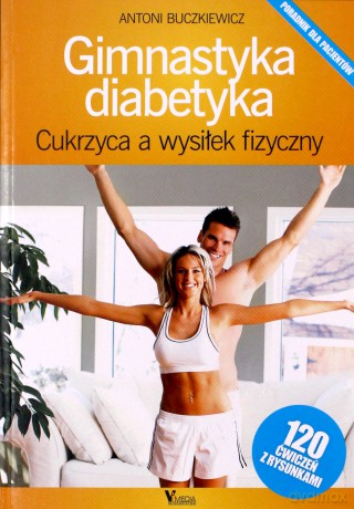 Gimnastyka Diabetyka. Cykrzyca A Wysiłek Fizyczny - Buczkiewicz A. [KSIĄŻKA]