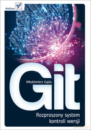 Git Rozproszony System Kontroli Wersji - Gajda W. [KSIĄŻKA]