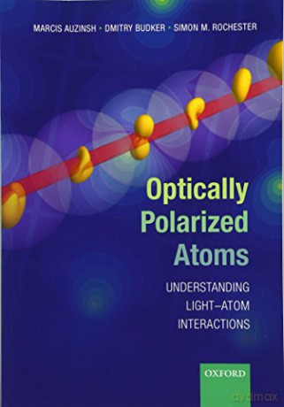 Optically Polarized Atoms - Marcis Auzinsh [KSIĄŻKA]