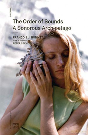 Order Of Sounds A Sonorous Archipelago - Francois Bonnet [KSIĄŻKA]