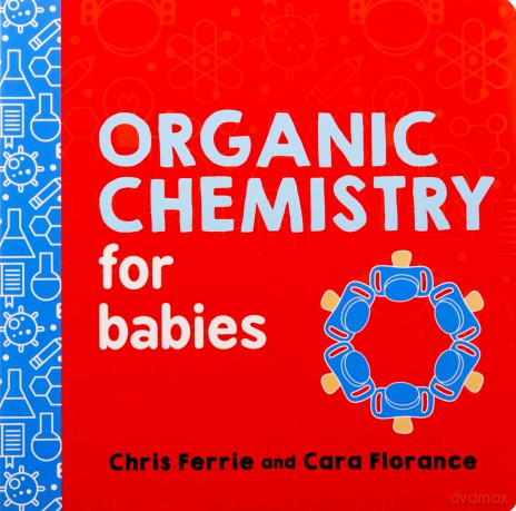 Organic Chemistry For Babies - Chris Ferrie [KSIĄŻKA]