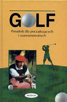 Golf Poradnik Dla Początkujcych I Zaawansowanych - Vivien Sauders [KSIĄŻKA]