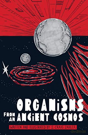Organisms From An Ancient Cosmos - S Craig Zahler [KSIĄŻKA]