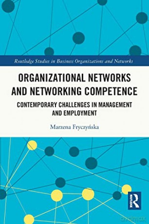 Organizational Networks And Networking C - Marzena Fryczynska [KSIĄŻKA]