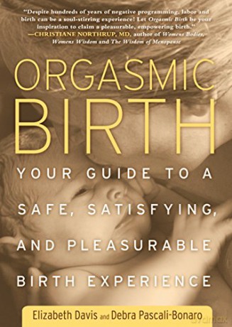 Orgasmic Birth - Elizabeth Davis [KSIĄŻKA]