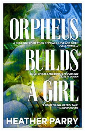 Orpheus Builds A Girl - Heather Parry [KSIĄŻKA]