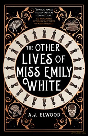 Other Lives Of Miss Emily White - A J Elwood [KSIĄŻKA]