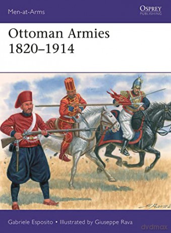 Ottoman Armies 1820-1914 - Gabriele Esposito [KSIĄŻKA]