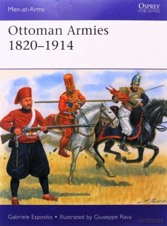 Ottoman Armies 1820-1914 - Gabriele Esposito [KSIĄŻKA]