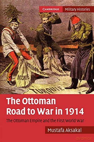 Ottoman Road To War In 1914 [KSIĄŻKA]