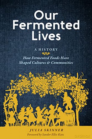 Our Fermented Lives - Julia Skinner [KSIĄŻKA]