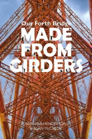 Our Forth Bridge: Made From Girders - Barbara Henderson [KSIĄŻKA]