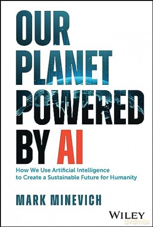 Our Planet Powered By Ai - Mark Minevich [KSIĄŻKA]