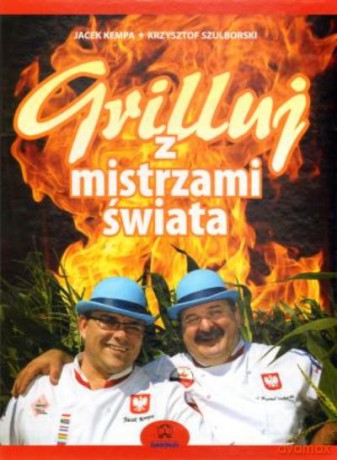 Grilluj Z Mistrzami Świata - Kempa,Szulborski [KSIĄŻKA]