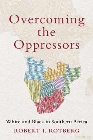 Overcoming The Oppressors - Robert I. Rotberg [KSIĄŻKA]