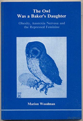 Owl Was A Bakers Daughter - Marion Woodman [KSIĄŻKA]