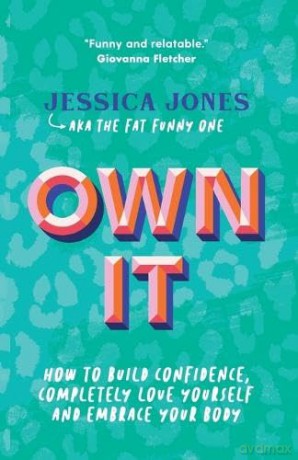 Own It: How To Build Confidence, Complet - Jessica Jones [KSIĄŻKA]