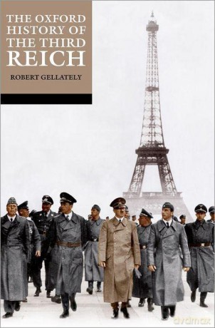 Oxford History Of The Third Reich - Robert Gellately [KSIĄŻKA]