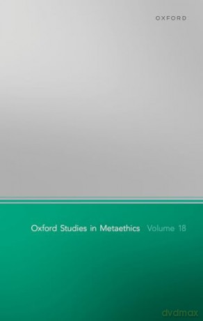 Oxford Studies Of Metaethics 18 [KSIĄŻKA]