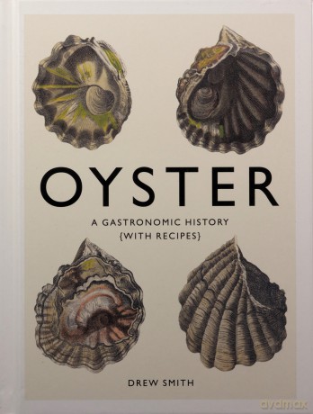 Oyster A Gastronomic History - Drew Smith [KSIĄŻKA]