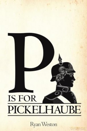 P Is For Pickelhaube - Ryan Weston [KSIĄŻKA]