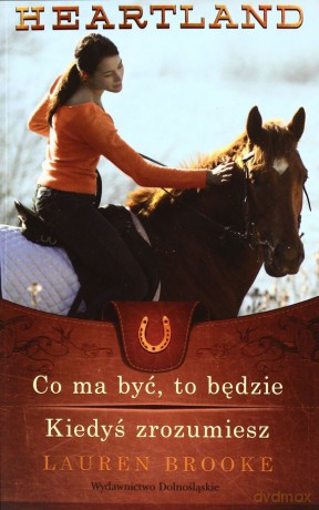 Heartland 5-6. Co Ma Być To Będzie. Kiedyś Zrozumniesz - Brooke Lauren [KSIĄŻKA]