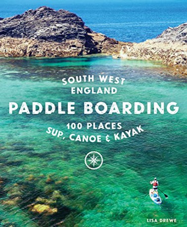 Paddle Boarding South West England - Lisa Drewe [KSIĄŻKA]