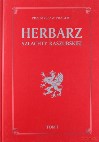 Herbarz Szlachty Kaszubskiej T.1 - Pragert Przemysław [KSIĄŻKA]