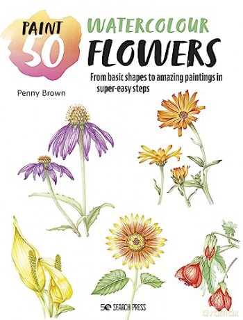 Paint 50 Watercolour Flowers - Penny Brown [KSIĄŻKA]