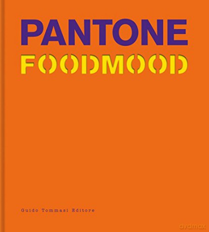 Pantone Foodmood - Guido Tommasi Pub(Ed [KSIĄŻKA]