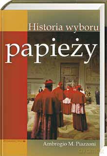 Historia Wyboru Papieży - Piazzoni A. [KSIĄŻKA]