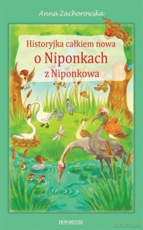 Historyjka Całkiem Nowa O Niponkach Z Niponkowa - Zachorowska A. [KSIĄŻKA]