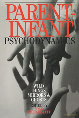 Parent-Infant Psychodynamics - Raphael-Leff [KSIĄŻKA]