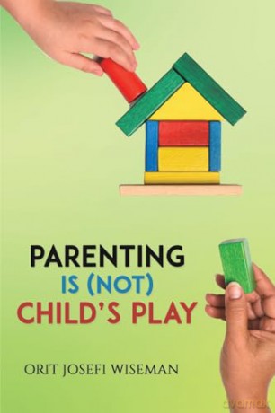 Parenting Is Not Childs Play - Orit Josefi Wiseman [KSIĄŻKA]