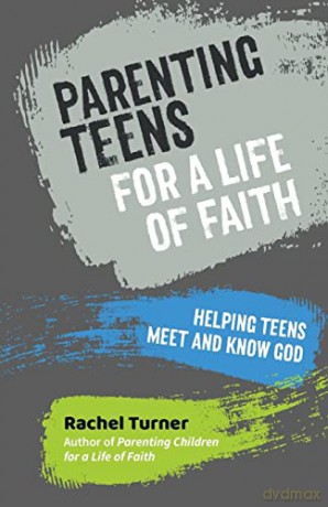 Parenting Teens For A Life Of Faith - Rachel Turner [KSIĄŻKA]