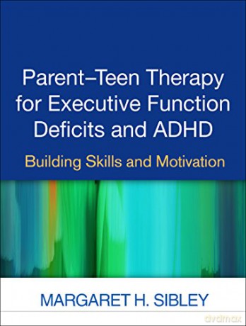 Parentteen Therapy For Executive Functio - Margaret H. Sibley [KSIĄŻKA]