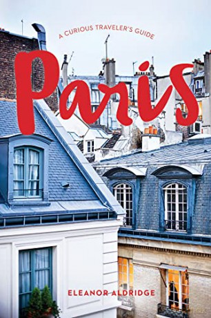 Paris A Curious Travelers Guide - Eleanor Aldridge [KSIĄŻKA]