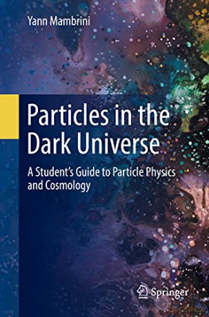 Particles In The Dark Universe - Yann Mambrini [KSIĄŻKA]