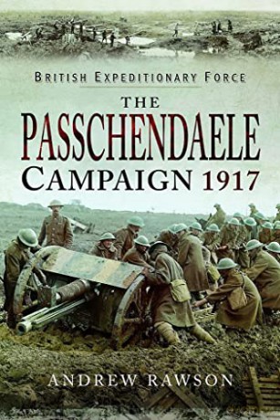 Passchendaele Campaign 1917 - Andrew Rawson [KSIĄŻKA]